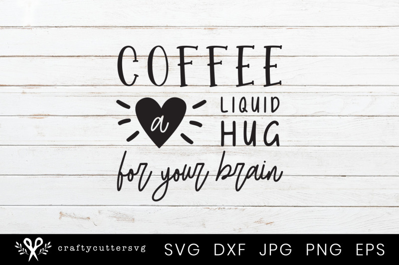 coffee-a-liquid-hug-for-your-brain-svg-heart-cutting-file-design