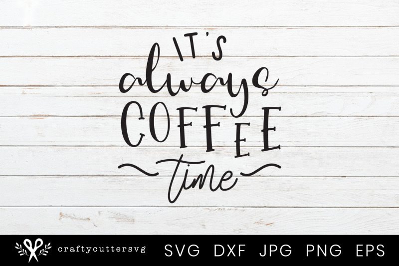 it-039-s-always-coffee-time-svg-cutting-file-design