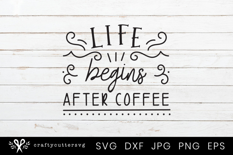 life-begins-after-coffee-svg-cutting-file-design