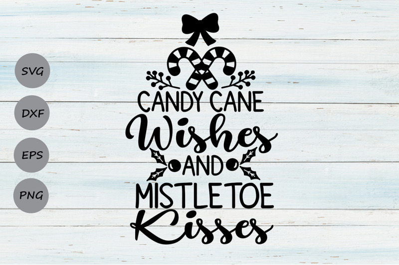 candy-cane-wishes-and-mistletoe-kisses-svg-christmas-svg-mistletoe