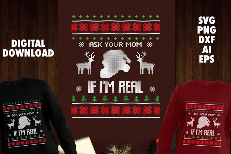 ask-your-mom-if-i-am-real-christmas-ugly-sweater-design