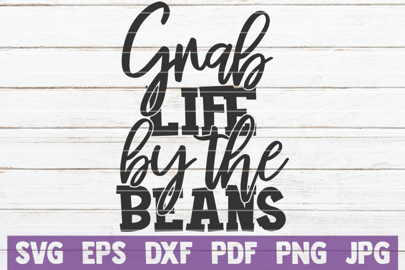 grab-life-by-the-beans-svg-cut-file