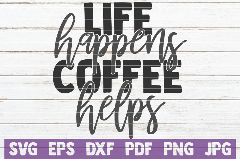 life-happens-coffee-helps-svg-cut-file