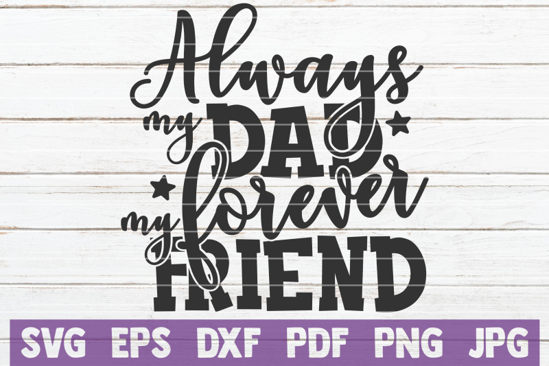 always-my-dad-forever-my-friend-svg-cut-file