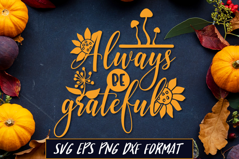 always-be-grateful-thanksgiving-svg-cut-file