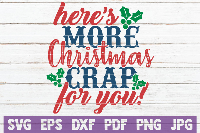 here-039-s-more-christmas-crap-for-you-svg-cut-file