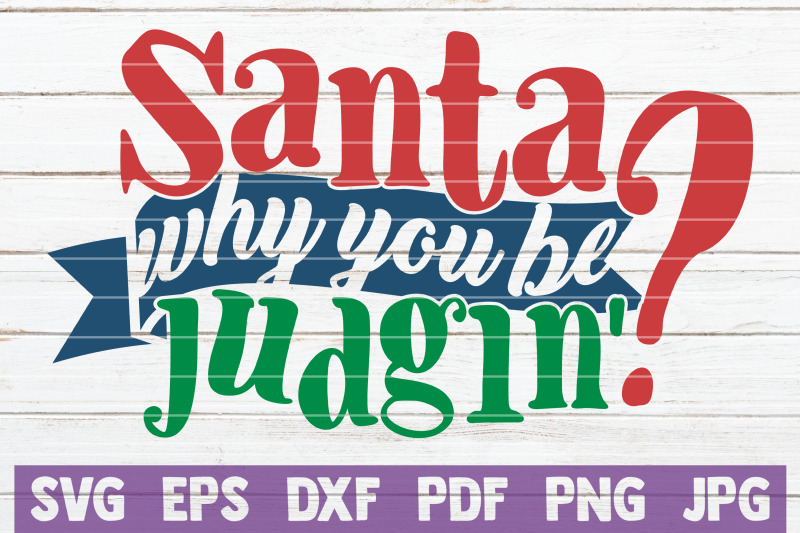 santa-why-you-be-judgin-039-svg-cut-file