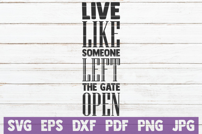 live-like-someone-left-the-gate-open-svg-cut-file