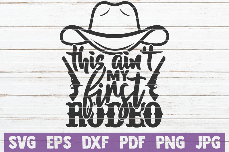 this-ain-039-t-my-first-rodeo-svg-cut-file