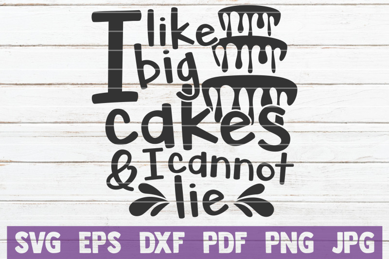 i-like-big-cakes-and-i-cannot-lie-svg-cut-file