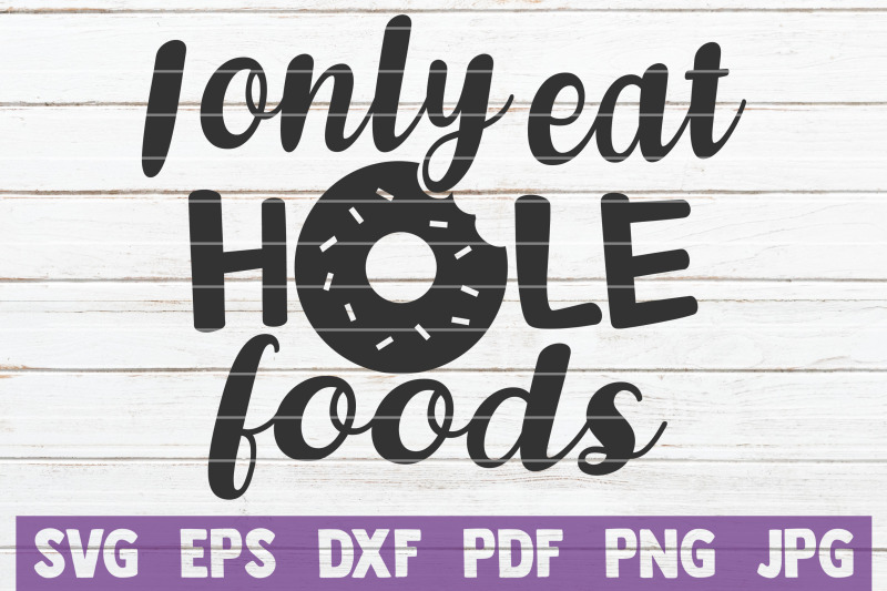 i-only-eat-hole-foods-svg-cut-file