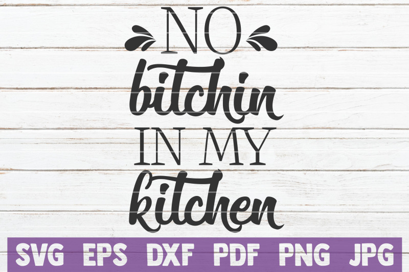 no-bitchin-in-my-kitchen-svg-cut-file