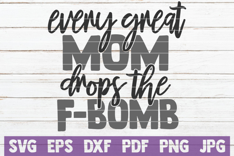 every-great-mom-drops-the-f-bomb-svg-cut-file
