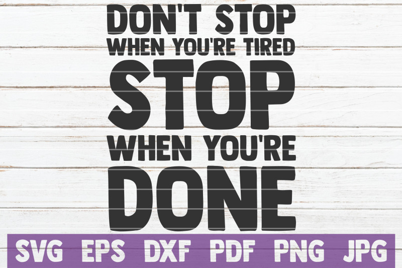 don-039-t-stop-when-you-039-re-tired-stop-when-you-039-re-done-svg-cut-file