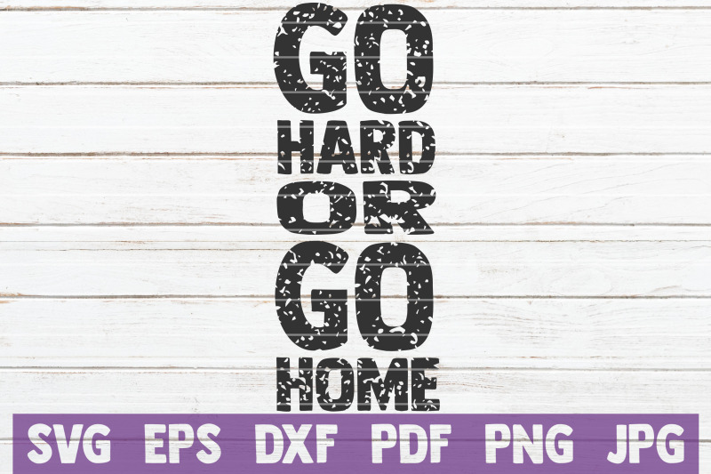 go-hard-or-go-home-svg-cut-file