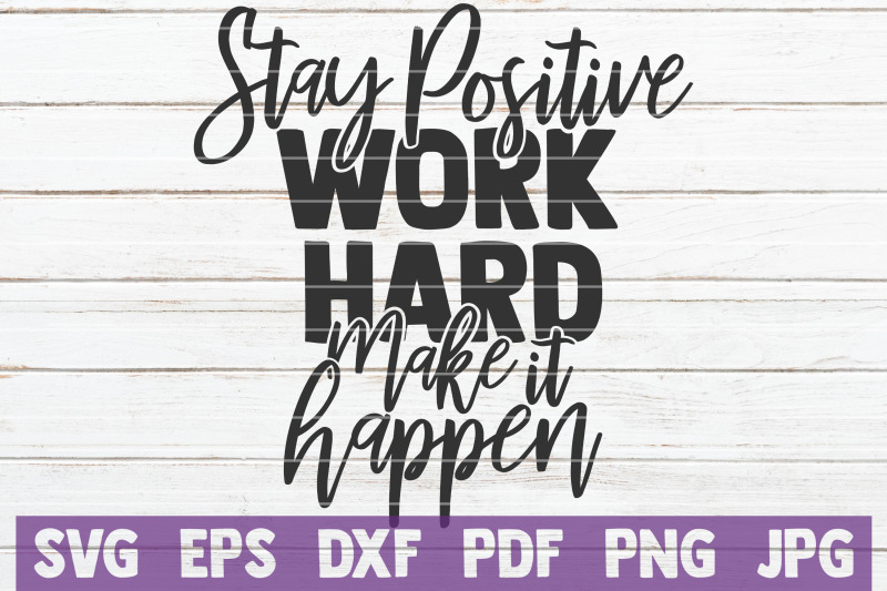 stay-positive-work-hard-make-it-happen-svg-cut-file