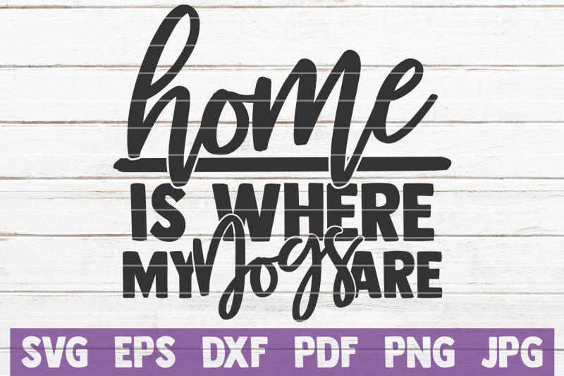 home-is-where-my-dogs-are-svg-cut-file