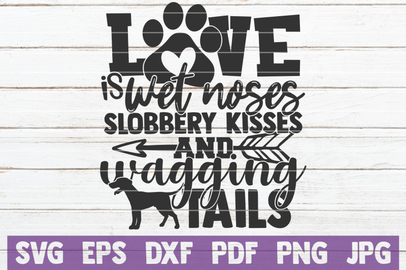 love-is-wet-noses-slobbery-kisses-and-wagging-tails-svg-cut-file