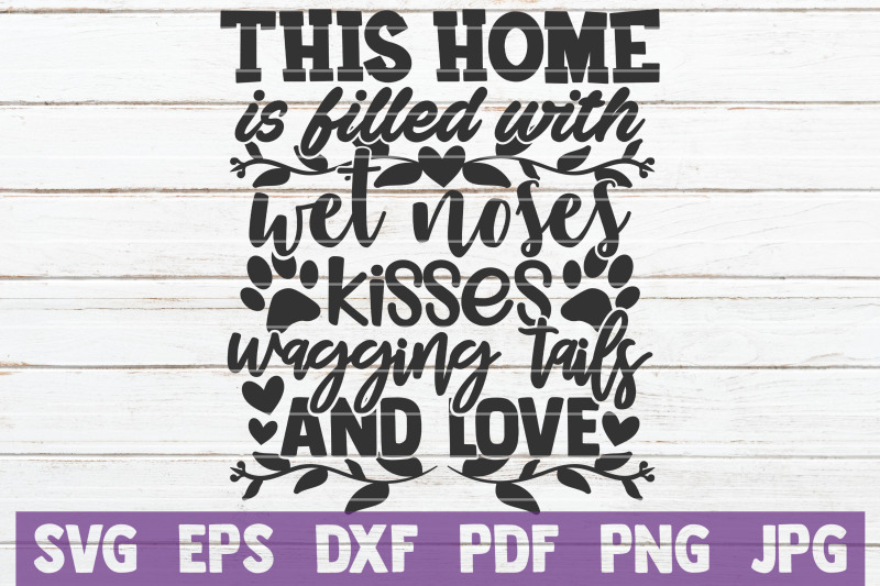 this-home-is-filled-with-wet-noses-kisses-wagging-tails-and-love-svg-c