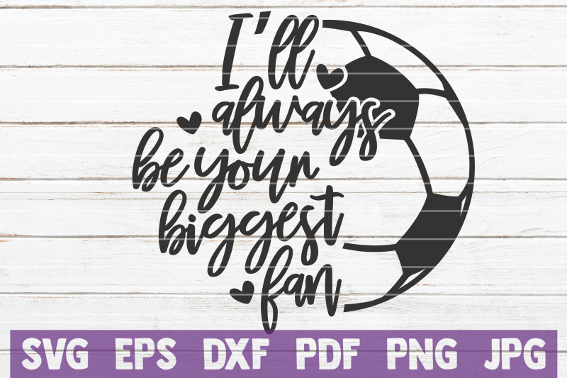 i-039-ll-always-be-your-biggest-fan-svg-cut-file