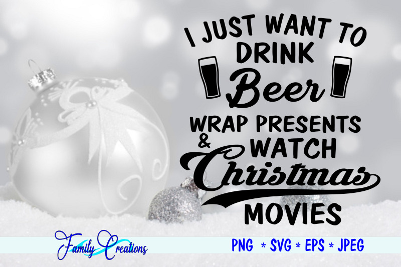 i-just-want-to-drink-beer-wrap-presents-and-watch-christmas-movies