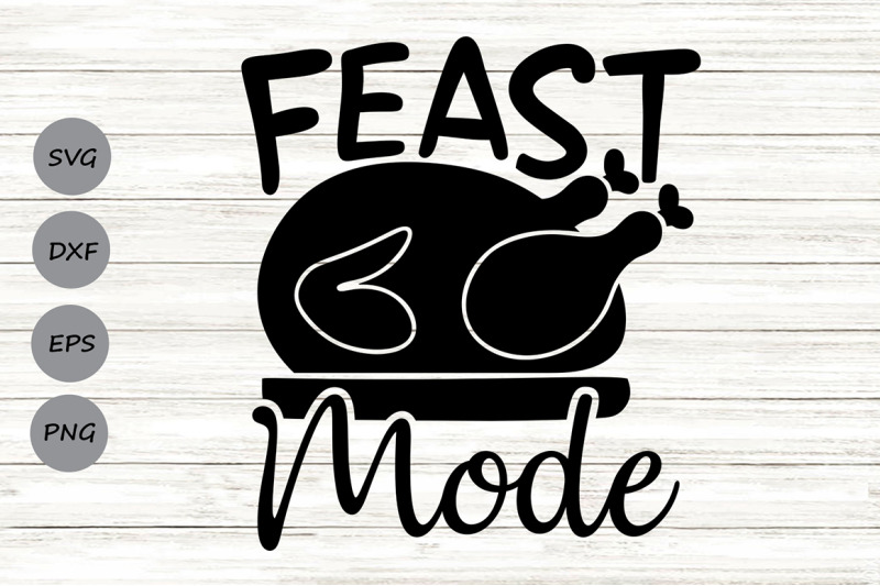 feast-mode-svg-thanksgiving-svg-turkey-dinner-svg-turkey-svg