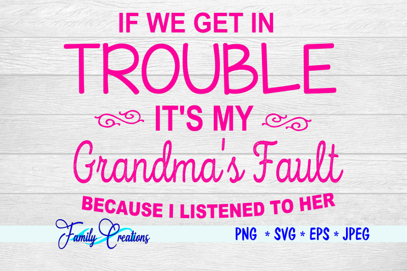 if-we-get-in-trouble-it-039-s-my-grandma-039-s-fault-because-i-listened-to-her