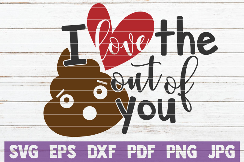i-love-the-shit-out-of-you-svg-cut-file