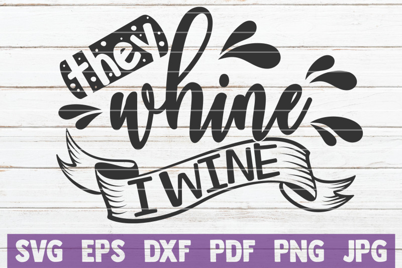 they-whine-i-wine-svg-cut-file