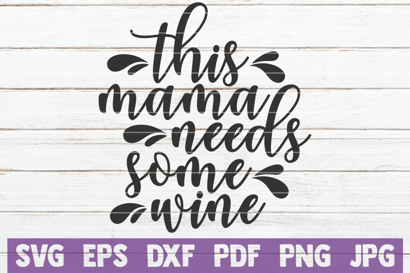 this-mama-needs-some-wine-svg-cut-file