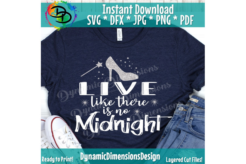 Live Like There Is No Midnight, Cinderella SVG, DXF PNG Cut File Inst