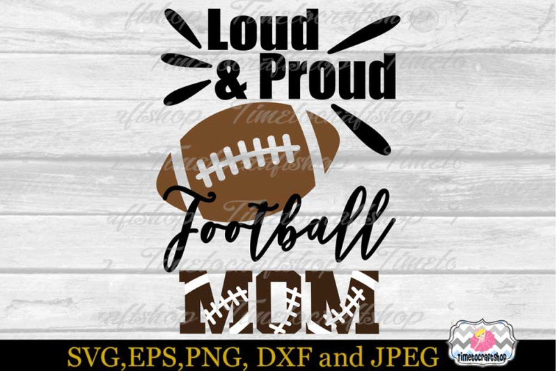 svg-dxf-eps-amp-png-cutting-files-loud-amp-proud-football-mom