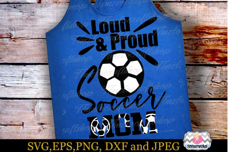 svg-dxf-eps-amp-png-cutting-files-loud-amp-proud-soccer-mom