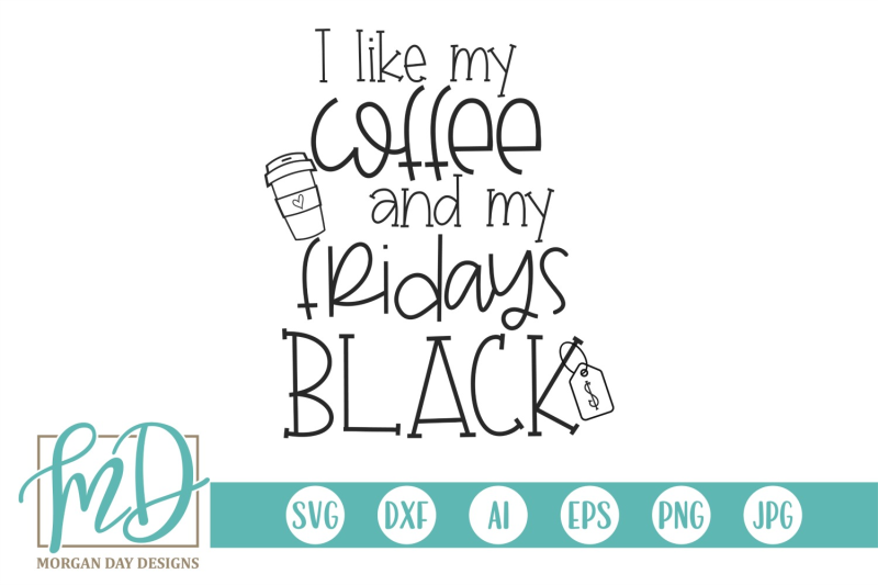 i-like-my-coffee-and-my-fridays-black-svg