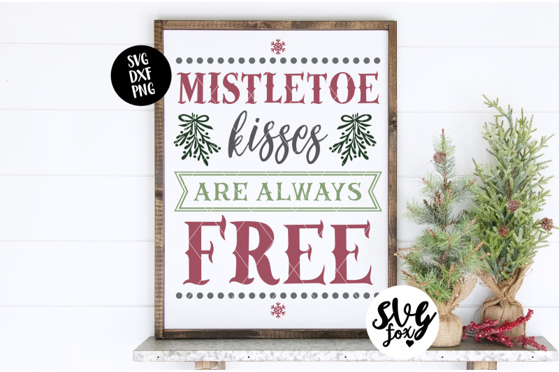 mistletoe-kisses-are-always-free-christmas-sign-svg-dxf-png