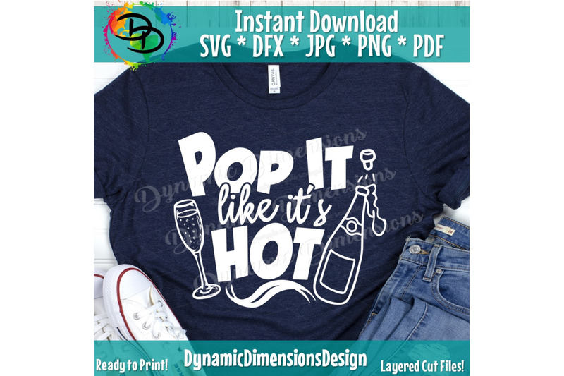 new-years-svg-champagne-svg-pop-it-like-its-hot-wine-party-birthda