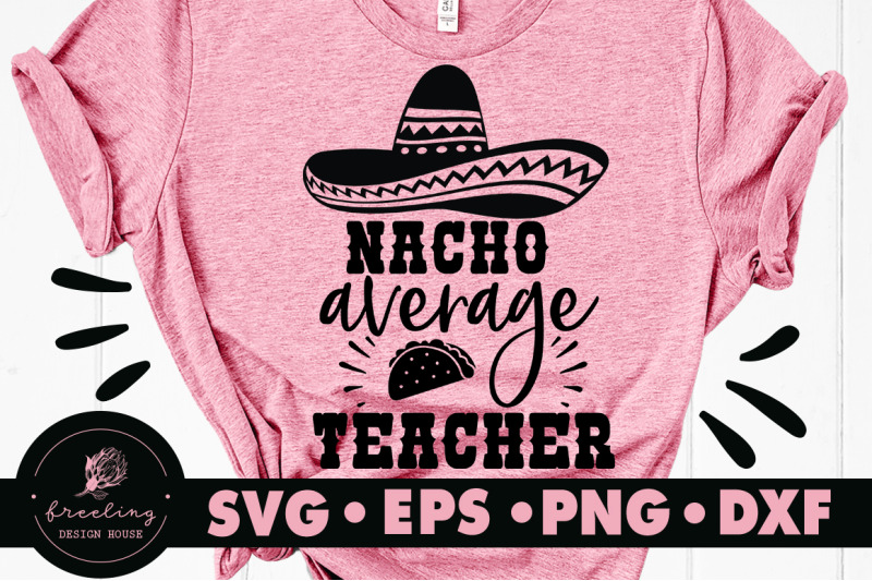 Download Nacho Average Teacher SVG By Freeling Design House ...