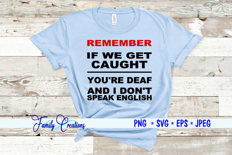 remember-if-we-get-caught-you-039-re-deaf-and-i-don-039-t-speak-english