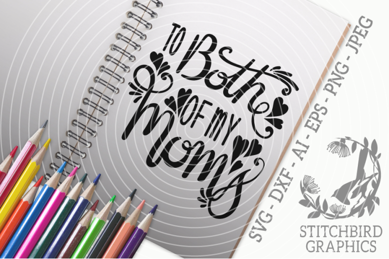 to-both-of-my-moms-svg-silhouette-studio-cricut-eps-dxf-ai-png