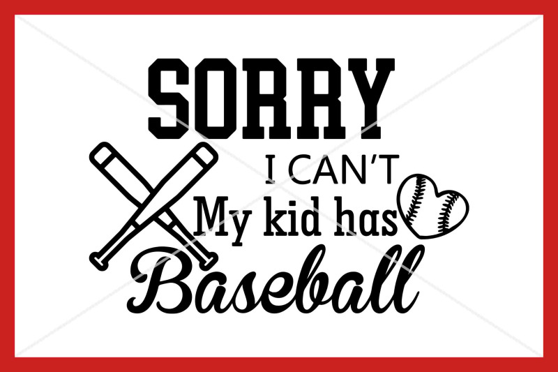 sorry-i-can-039-t-my-kid-has-baseball-svg-instant-download-cut-file