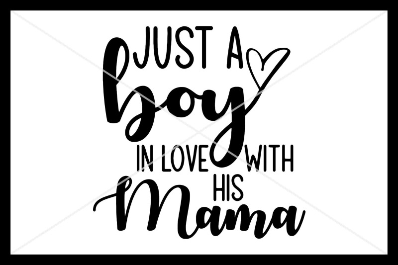 just-a-boy-in-love-with-his-mama-svg-instant-download-cricut