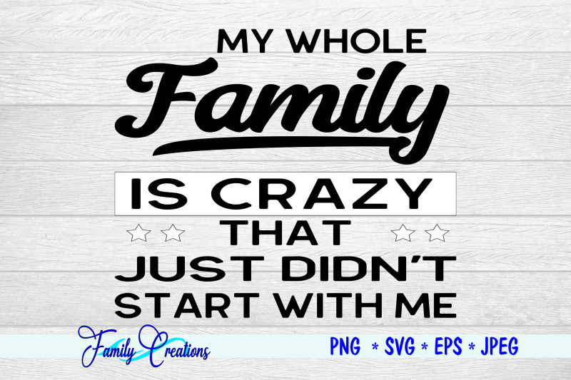 my-whole-family-is-crazy-that-just-didn-039-t-start-with-me