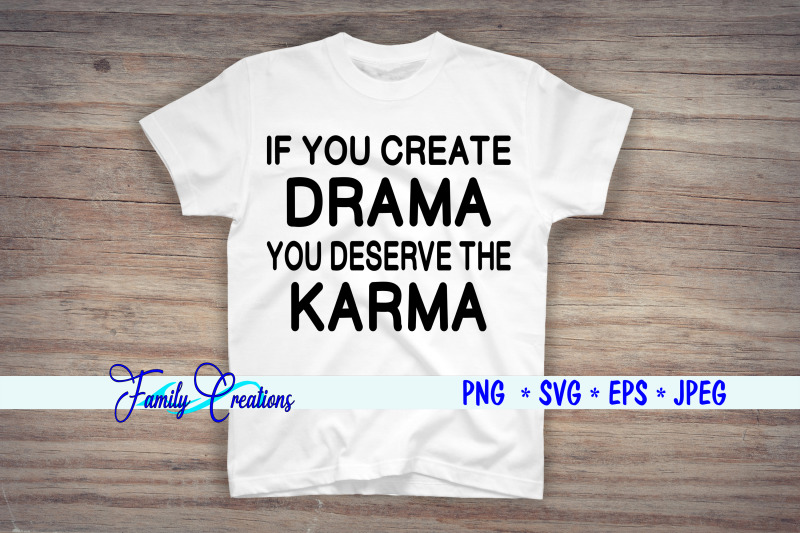if-you-create-drama-you-deserve-the-karma