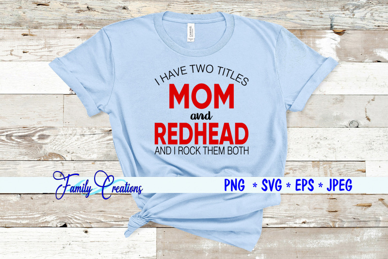i-have-two-titles-mom-amp-redhead-and-i-rock-them-both