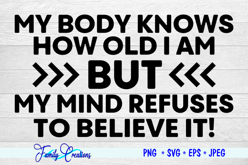 my-body-knows-how-old-i-am-but-my-mind-refuses-to-believe-it