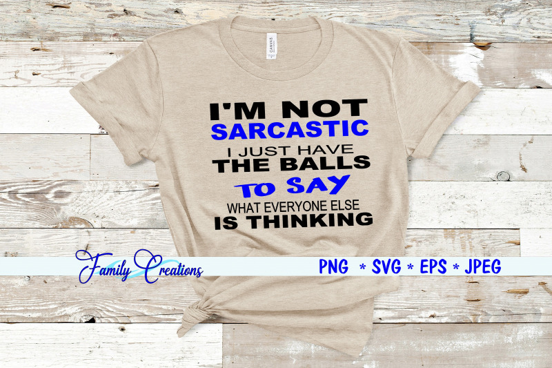 i-039-m-not-sarcastic-i-just-have-the-balls-to-say-what-everyone-is-thinki