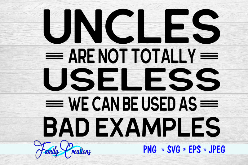 uncles-are-not-totally-useless-we-can-be-used-as-bad-examples