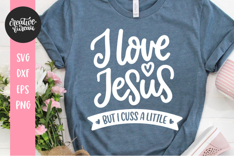 i-love-jeus-but-i-cuss-a-little-svg-dxf-cut-file-funny-jesus-saying-s