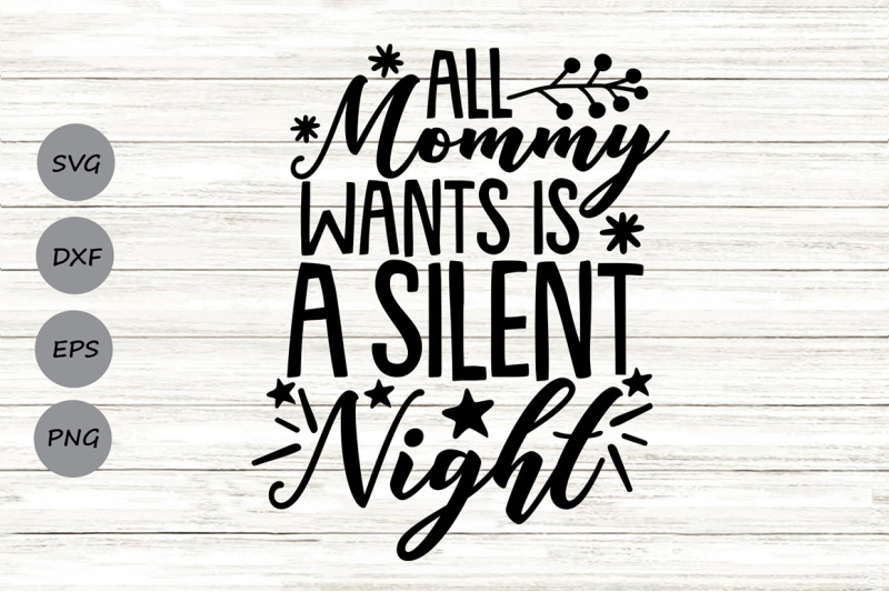 all-mommy-wants-is-a-silent-night-svg-christmas-svg-christmas-mom