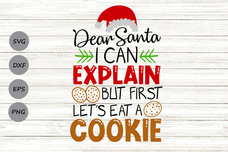 dear-santa-i-can-explain-but-first-lets-eat-a-cookie-svg-chritmas-svg